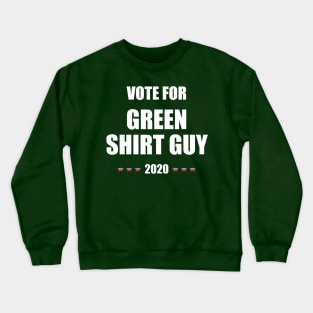 Green Shirt guy T-shirt - #greenshirtguy - Funny anti Trump 2020 USA Elections Crewneck Sweatshirt